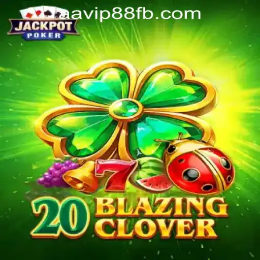 Unveiling 20BlazingClover: A Thrilling Experience at AAVIP88 Official Casino